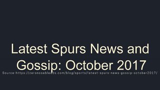 Latest Spurs News and Gossip- October 2017