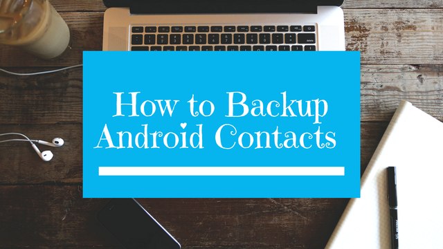 Best Solution of Android Contacts Backup