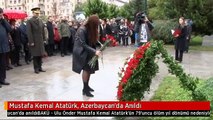 Mustafa Kemal Atatürk, Azerbaycan'da Anıldı