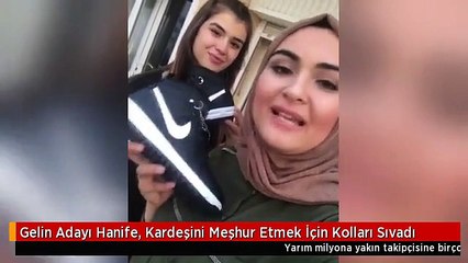 Gelin Adayı Hanife, Kardeşini Meşhur Etmek İçin Kolları Sıvadı