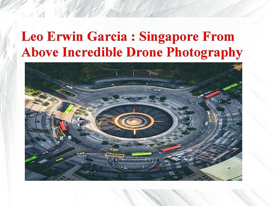 Leo Erwin Garcia - Singapore From Above Incredible Drone Photography