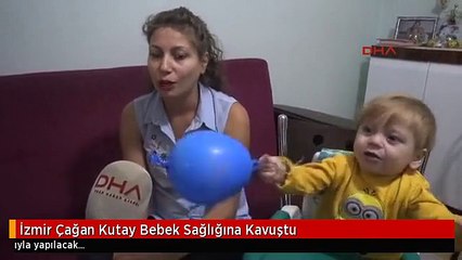 İzmir Çağan Kutay Bebek Sağlığına Kavuştu