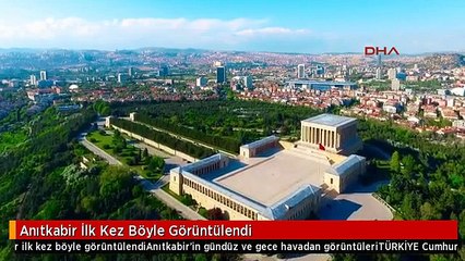 Anıtkabir İlk Kez Böyle Görüntülendi