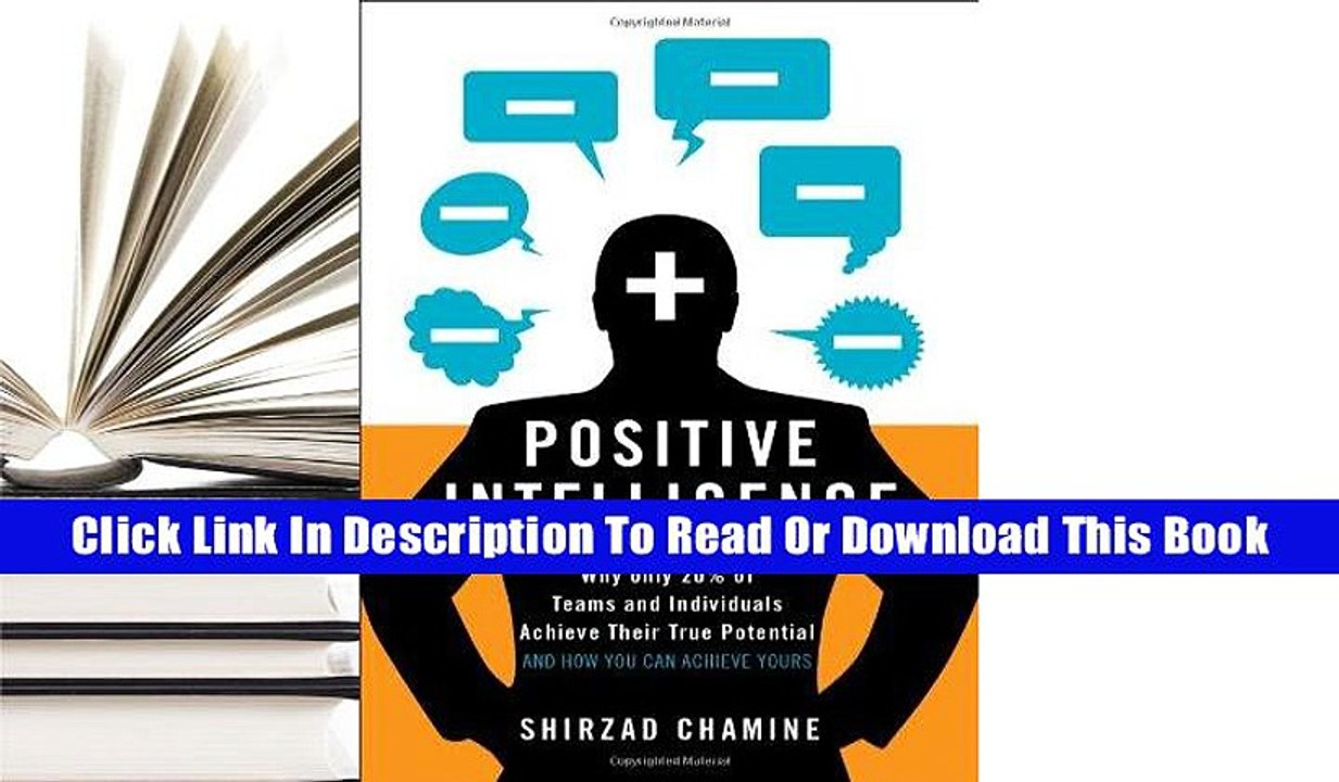 Read Positive Intelligence: Why Only 20% of Teams and Individuals Achieve Their True Potential AND
