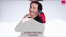 Le paradis (fiscal) existe - Le Billet de François Morel