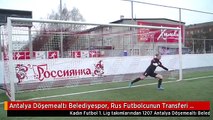 Antalya Döşemealtı Belediyespor, Rus Futbolcunun Transferi İçin Sponsor Arıyor