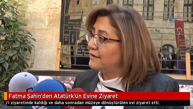 Fatma Şahin'den Atatürk'ün Evine Ziyaret