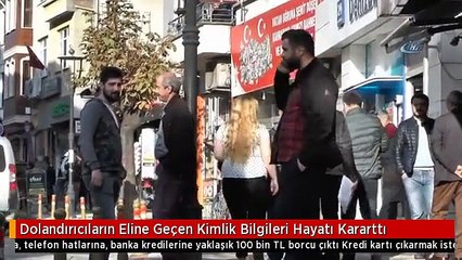 Dolandırıcıların Eline Geçen Kimlik Bilgileri Hayatı Kararttı