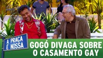 Paulinho Gogó divaga sobre o casamento gay