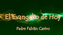 EVANGELIO DEL DÍA 10/11/2017 - PADRE FABIÁN CASTRO