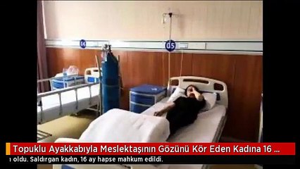Topuklu Ayakkabıyla Meslektaşının Gözünü Kör Eden Kadına 16 Ay Hapis Cezası