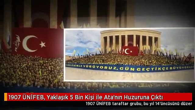 1907 ÜNİFEB, Yaklaşık 5 Bin Kişi ile Ata'nın Huzuruna Çıktı