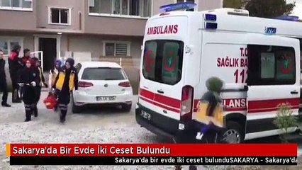 Sakarya'da Bir Evde İki Ceset Bulundu