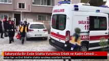 Sakarya'da Bir Evde Silahla Vurulmuş Erkek ve Kadın Cesedi Bulundu