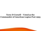 Terry D Cornell – Voted as the Commander of American Legion Post 1993