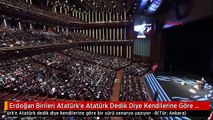 Erdoğan Birileri Atatürk'e Atatürk Dedik Diye Kendilerine Göre Bir Sürü Senaryo Yazıyor -8