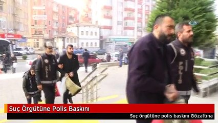 Suç Örgütüne Polis Baskını