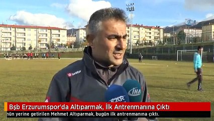 Bşb Erzurumspor'da Altıparmak, İlk Antrenmanına Çıktı