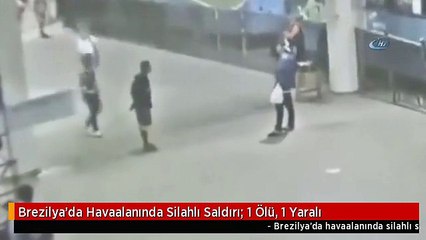 Brezilya'da Havaalanında Silahlı Saldırı: 1 Ölü, 1 Yaralı