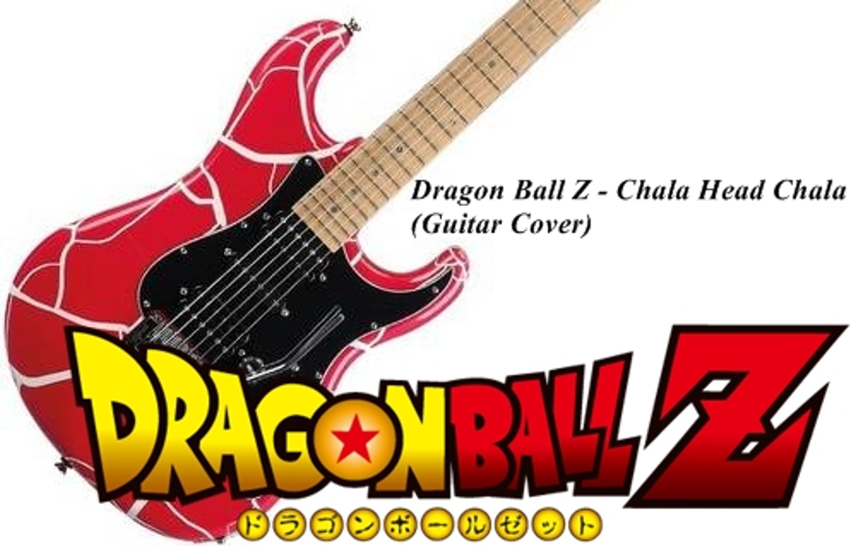 Dragon Ball Z Chala Head Chala Guitar Cover