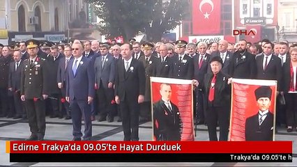 Edirne Trakya'da 09.05'te Hayat Durduek