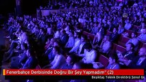 Fenerbahçe Derbisinde Doğru Bir Şey Yapmadım