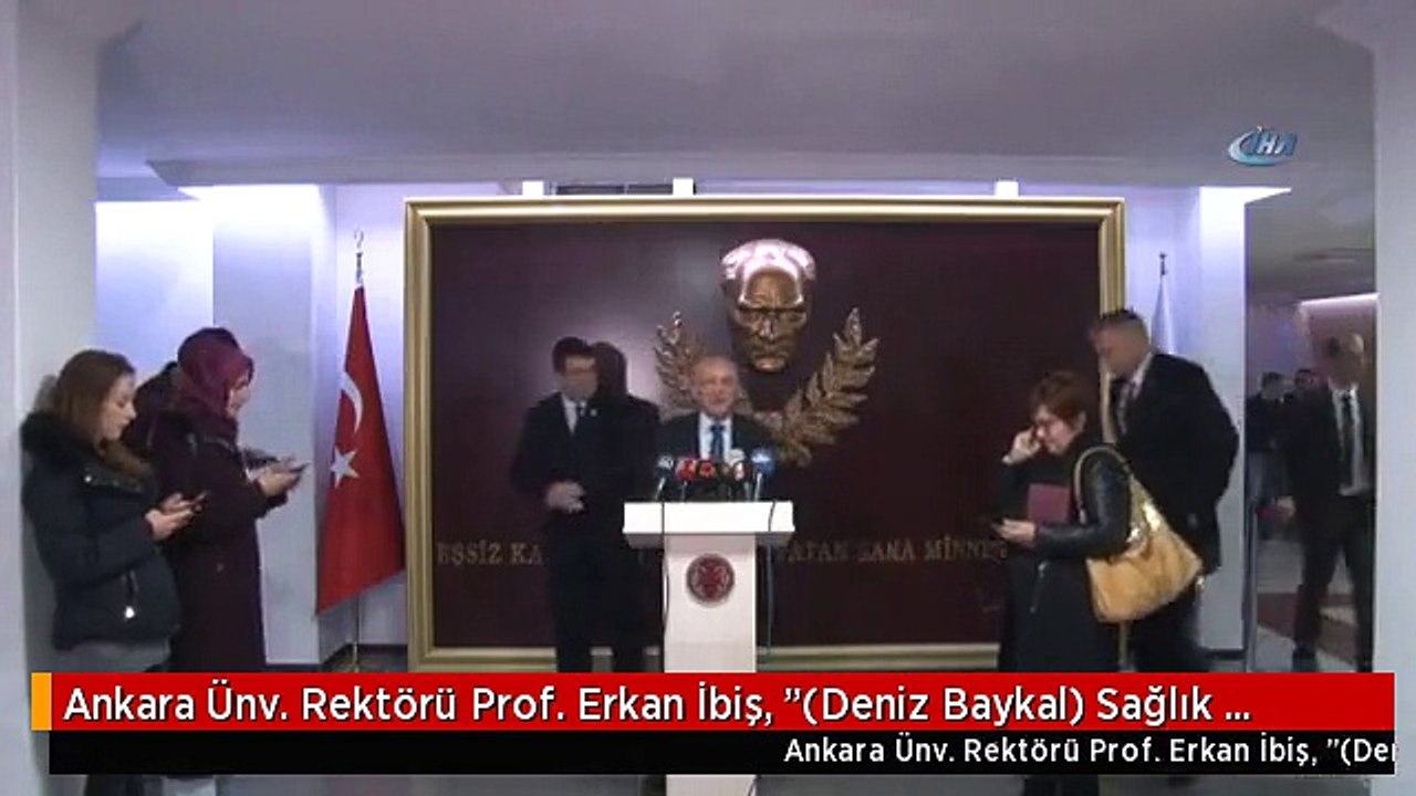 Ankara Ünv. Rektörü Prof. Erkan İbiş, "(Deniz Baykal) Sağlık Durumu Olumlu Yönde Gelişmeye Devam...