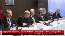 Başbakan Yıldırım, Türk ve Akraba Toplulukları Temsilcileriyle Bir Araya Geldi - New