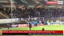 UEFA, Taraftara Tekme Atan Marsilyalı Patrice Evra'ya 7 Ay Men Cezası Verdi