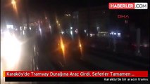 Karaköy'de Tramvay Durağına Araç Girdi, Seferler Tamamen Durduruldu