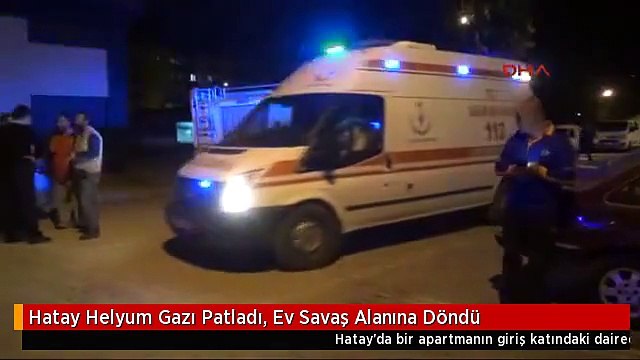 Hatay Helyum Gazı Patladı, Ev Savaş Alanına Döndü
