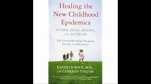 Healing the New Childhood Epidemics Autism, ADHD, Asthma, and Allergies The Groundbreaking Program for the 4-A Disorders