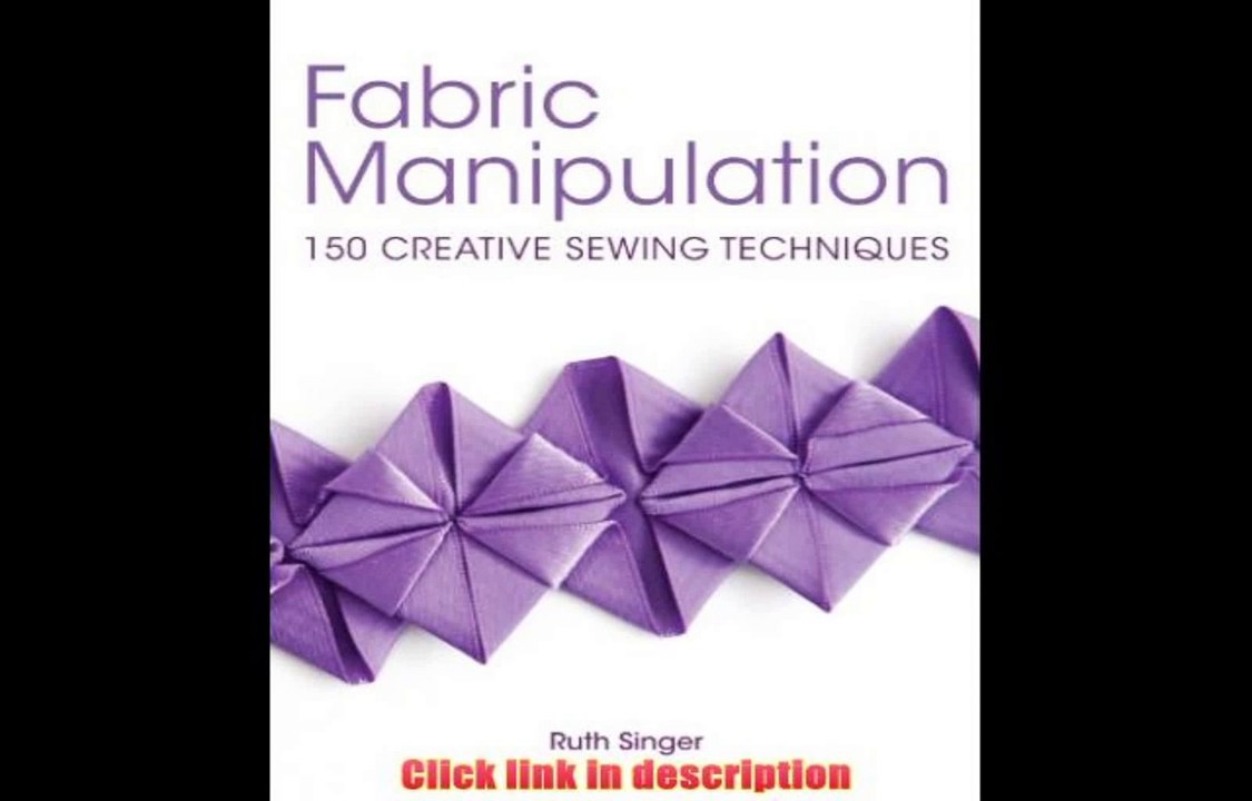 Read Fabric Manipulation: 150 Creative Sewing Techniques eBook Full