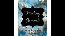 Healing Journal 60 Day Journal On God's Healing Notebook With 60 Healing Bible Verses, 60 Inspirational Quotes, And 60 P