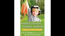 Healthy Choices, Healthy Children A Guide to Raising Fit, Happy Kids