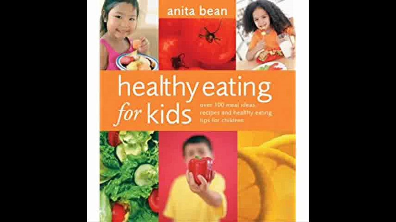 Healthy Eating for Kids Over 100 Meal Ideas, Recipes and Healthy Eating Tips for Children