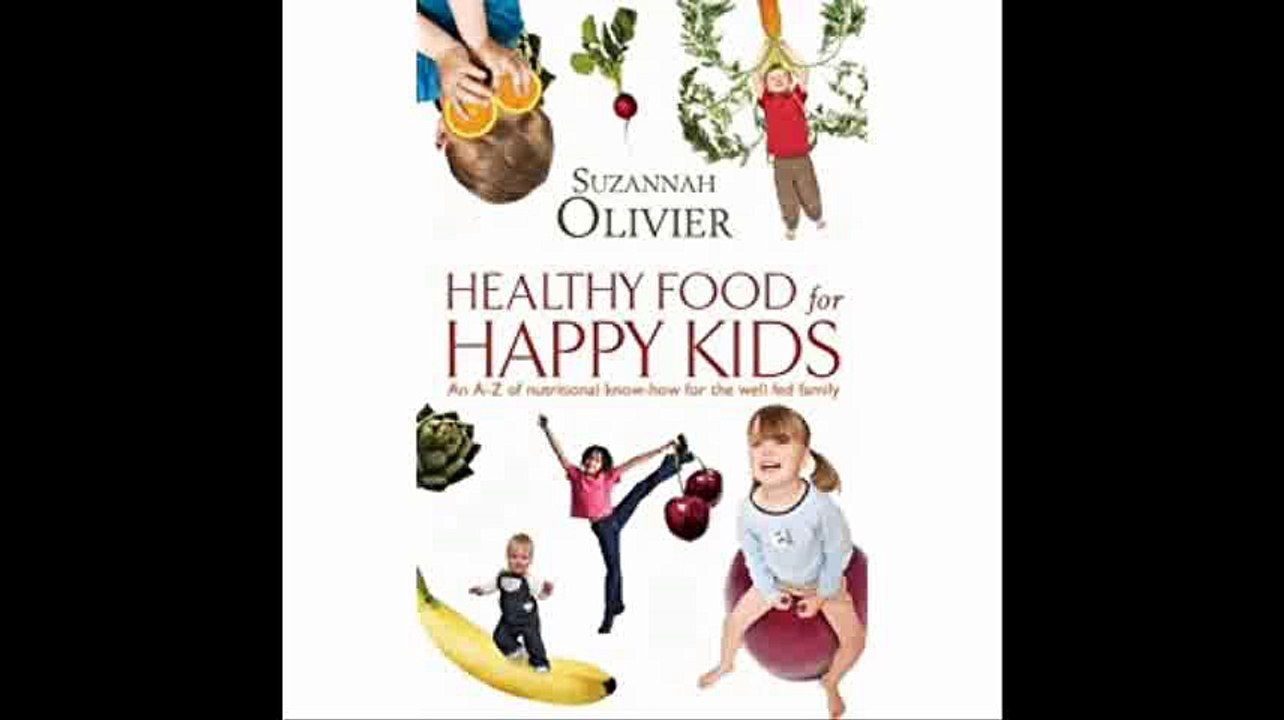 Healthy Food for Happy Kids An A-Z of Nutritional Know-how for the Well-fed Family