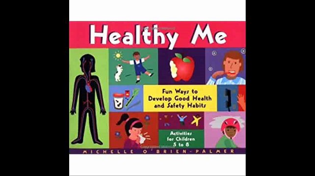 Healthy Me Fun Ways to Develop Good Health and Safety Habits
