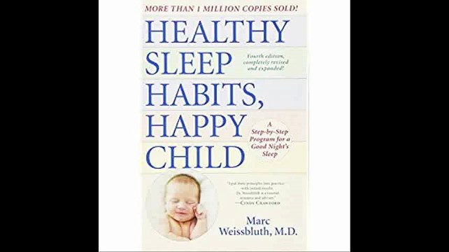 Healthy Sleep Habits, Happy Child A Step-By-Step Program for a Good Night's Sleep