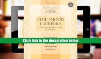 EBOOKS BUY  Childhood Leukemia: A Guide for Families, Friends   Caregivers (Childhood Cancer