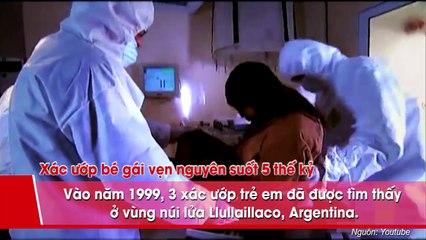 Những xác ướp nguyên vẹn bí ẩn nhất lịch sử thế giới