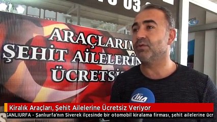 Kiralık Araçları, Şehit Ailelerine Ücretsiz Veriyor
