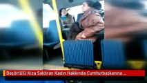 Başörtülü Kıza Saldıran Kadın Hakkında Cumhurbaşkanına Hakaretten İddianame