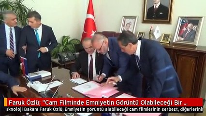 Faruk Özlü: "Cam Filminde Emniyetin Görüntü Olabileceği Bir Limit ile Kriter Getireceğiz"