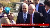 Bursa Kılıçdaroğlu,bursa'da Şehit Ailesini Ziyaret Etti