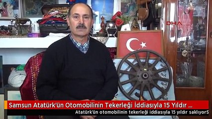Samsun Atatürk'ün Otomobilinin Tekerleği İddiasıyla 15 Yıldır Saklıyor