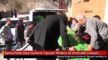Şanlıurfa'da Sera İşçilerini Taşıyan Minibüs ile Otomobil Çarpıştı 3 Ölü, 17 Yaralı - Yeniden