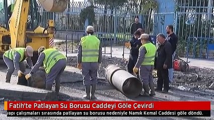 Fatih'te Patlayan Su Borusu Caddeyi Göle Çevirdi
