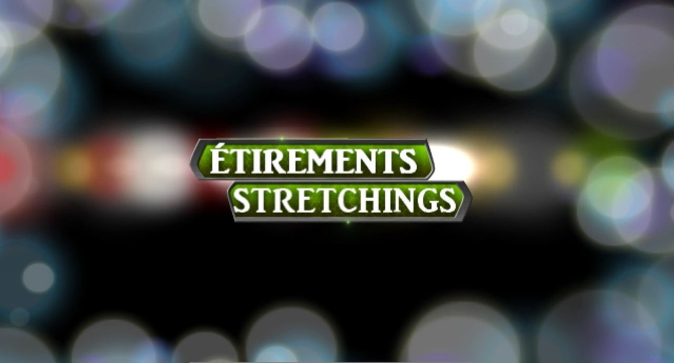 Stretchings (étirements)