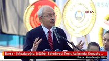 Bursa - Kılıçdaroğlu, Nilüfer Belediyesi Tesis Açılışında Konuştu 2